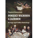 Pomiędzy Wschodem a Zachodem. W kręgu myśli ...