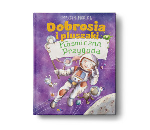 Dobrosia i pluszaki. Kosmiczna przygoda