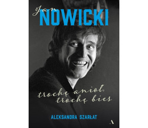 Jan Nowicki. Trochę anioł, trochę bies