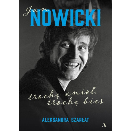 Jan Nowicki. Trochę anioł, trochę bies