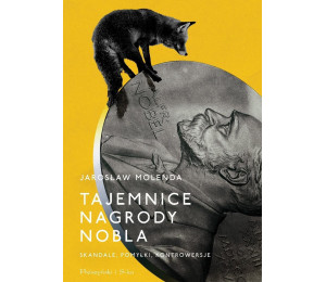 Tajemnice Nagrody Nobla. Skandale, pomyłki..