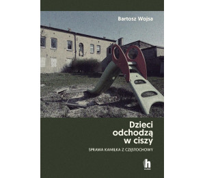 Dzieci odchodzą w ciszy. Sprawa Kamilka...