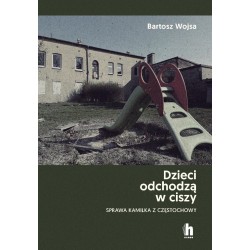 Dzieci odchodzą w ciszy. Sprawa Kamilka...