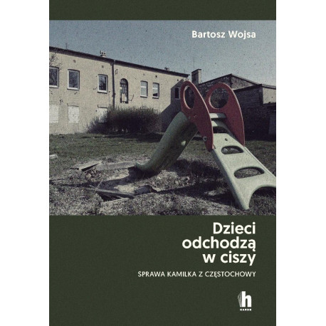 Dzieci odchodzą w ciszy. Sprawa Kamilka...