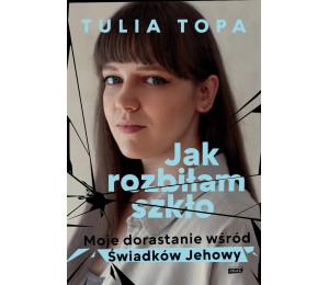 Jak rozbiłam szkło. Moje dorastanie wśród..