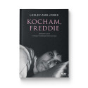 Kocham, Freddie. Sekretne życie i miłość Freddiego Mercury’ego