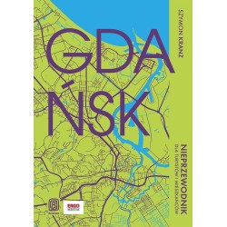 Gdańsk. Nieprzewodnik dla turystów i mieszkańców