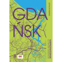 Gdańsk. Nieprzewodnik dla turystów i mieszkańców