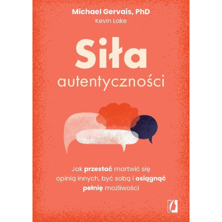 Siła autentyczności. Jak przestać przejmować się..
