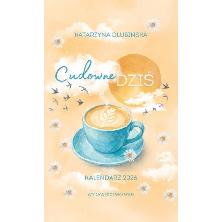 Kalendarz 2026. Cudowne dziś