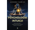 Psychologia intuicji. Ulecz przeszłość