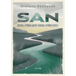 San. Rzeka, która łączy. Rzeka, która dzieli