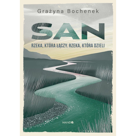 San. Rzeka, która łączy. Rzeka, która dzieli
