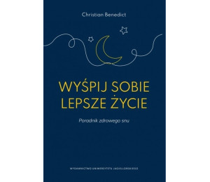 Wyśpij sobie lepsze życie. Poradnik zdrowego snu