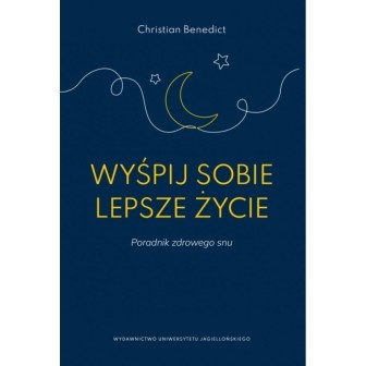 Wyśpij sobie lepsze życie. Poradnik zdrowego snu