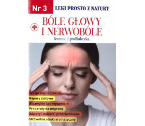 Leki prosto z natury cz.3 Bóle głowy i nerwobóle