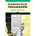 Sekretne życie programów. Zrozumieć komputery...