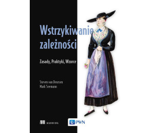 Wstrzykiwanie zależności. Zasady, praktyki, wzorce