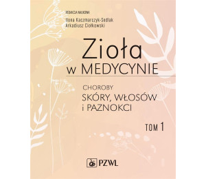 Zioła w medycynie T.1 Choroby skóry, włosów...