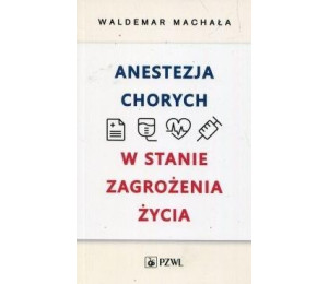 Anestezja chorych w stanach zagrożenia życia