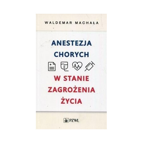 Anestezja chorych w stanach zagrożenia życia