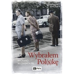 Wybrałem Polskę. Imigranci w PRL