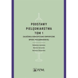 Podstawy pielęgniarstwa. Tom 1. Założenia koncepcy