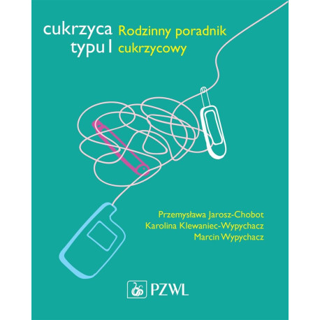 Cukrzyca typu 1. Rodzinny poradnik cukrzycowy