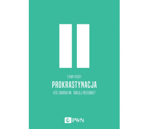 Prokrastynacja. Kto zarabia na twojej przerwie?