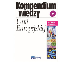 Kompendium wiedzy o Unii Europejskiej