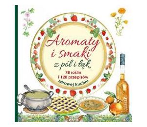 Aromaty i smaki z pól i łąk