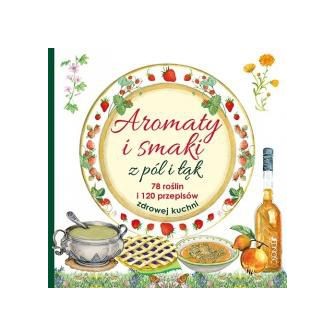 Aromaty i smaki z pól i łąk