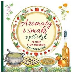 Aromaty i smaki z pól i łąk