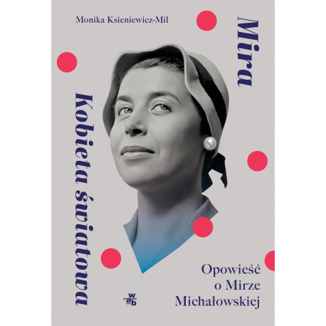 Mira. Kobieta światowa Opowieść o M. Michałowskiej