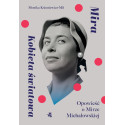 Mira. Kobieta światowa Opowieść o M. Michałowskiej