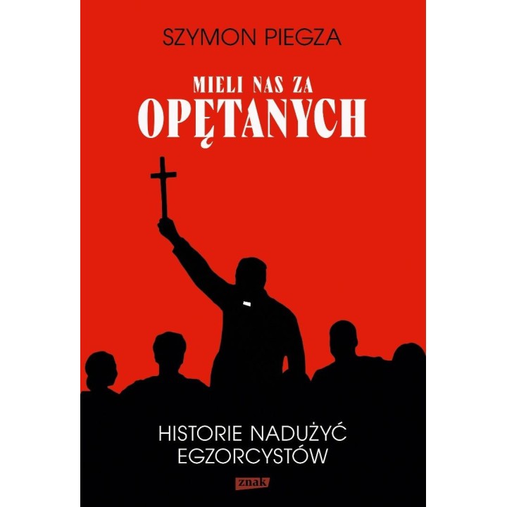Mieli nas za opętanych Historie nadużyć...