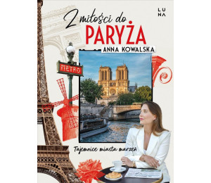 Z miłości do Paryża. Tajemnice miasta marzeń
