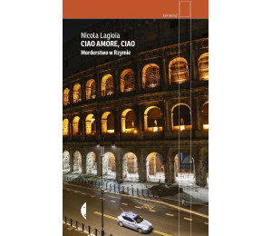 Ciao amore, ciao. Morderstwo w Rzymie