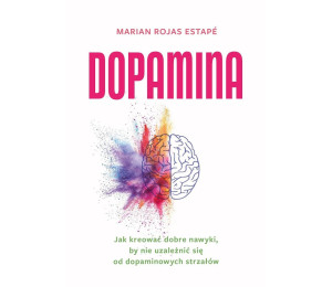 Dopamina. Jak kreować dobre nawyki..