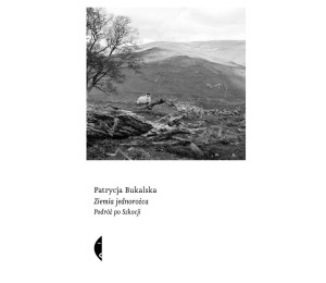 Ziemia jednorożca. Podróż po Szkocji