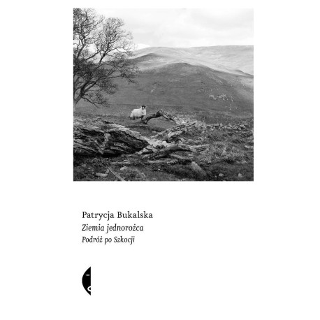 Ziemia jednorożca. Podróż po Szkocji