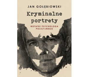 Kryminalne portrety Notatki psychologa policyjnego