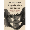 Kryminalne portrety Notatki psychologa policyjnego