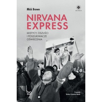 Nirvana Express. Mistycy, oszuści i poszukiwacze..