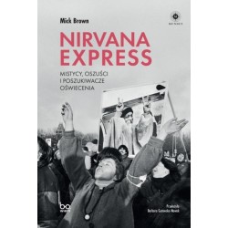 Nirvana Express. Mistycy, oszuści i poszukiwacze..