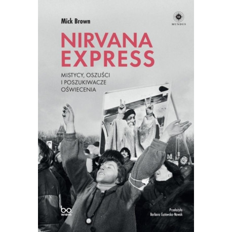 Nirvana Express. Mistycy, oszuści i poszukiwacze..