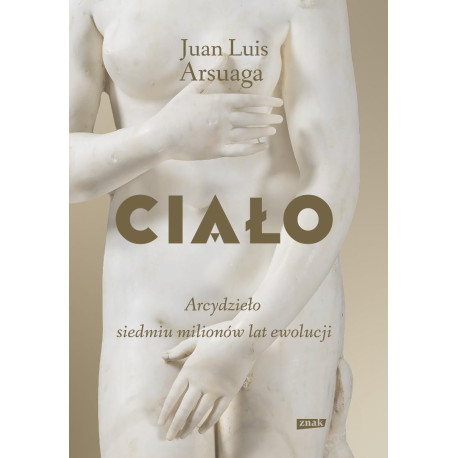 Ciało. Arcydzieło siedmiu milionów lat ewolucji