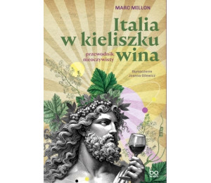 Italia w kieliszku wina. Przewodnik nieoczywisty