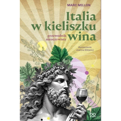 Italia w kieliszku wina. Przewodnik nieoczywisty