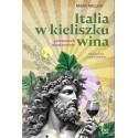 Italia w kieliszku wina. Przewodnik nieoczywisty